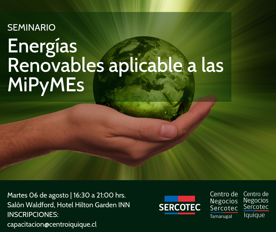 Sercotec invita a emprendedores y pequeños empresarios a participar en Seminario de Energías Renovables aplicable a las MiPyMEs