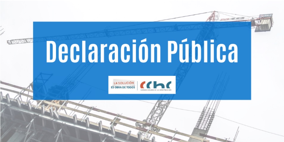 Declaración Pública de la Cámara Chilena de la Construcción