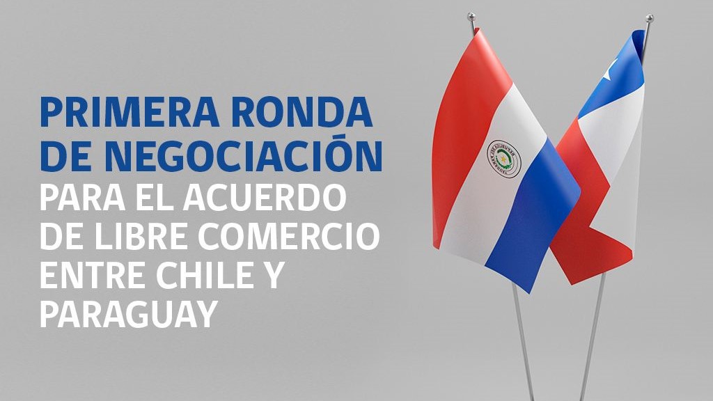 Primera ronda de negociación para el Acuerdo de Libre Comercio entre Chile y Paraguay