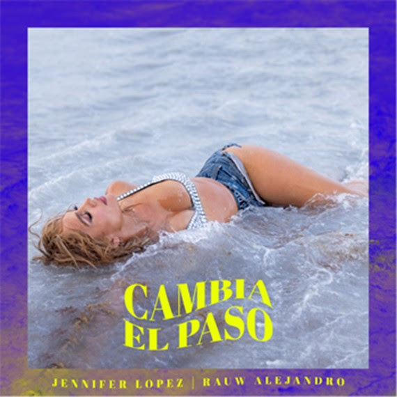 Jennifer López y Rauw Alejandro presentan el sencillo “Cambia el Paso”