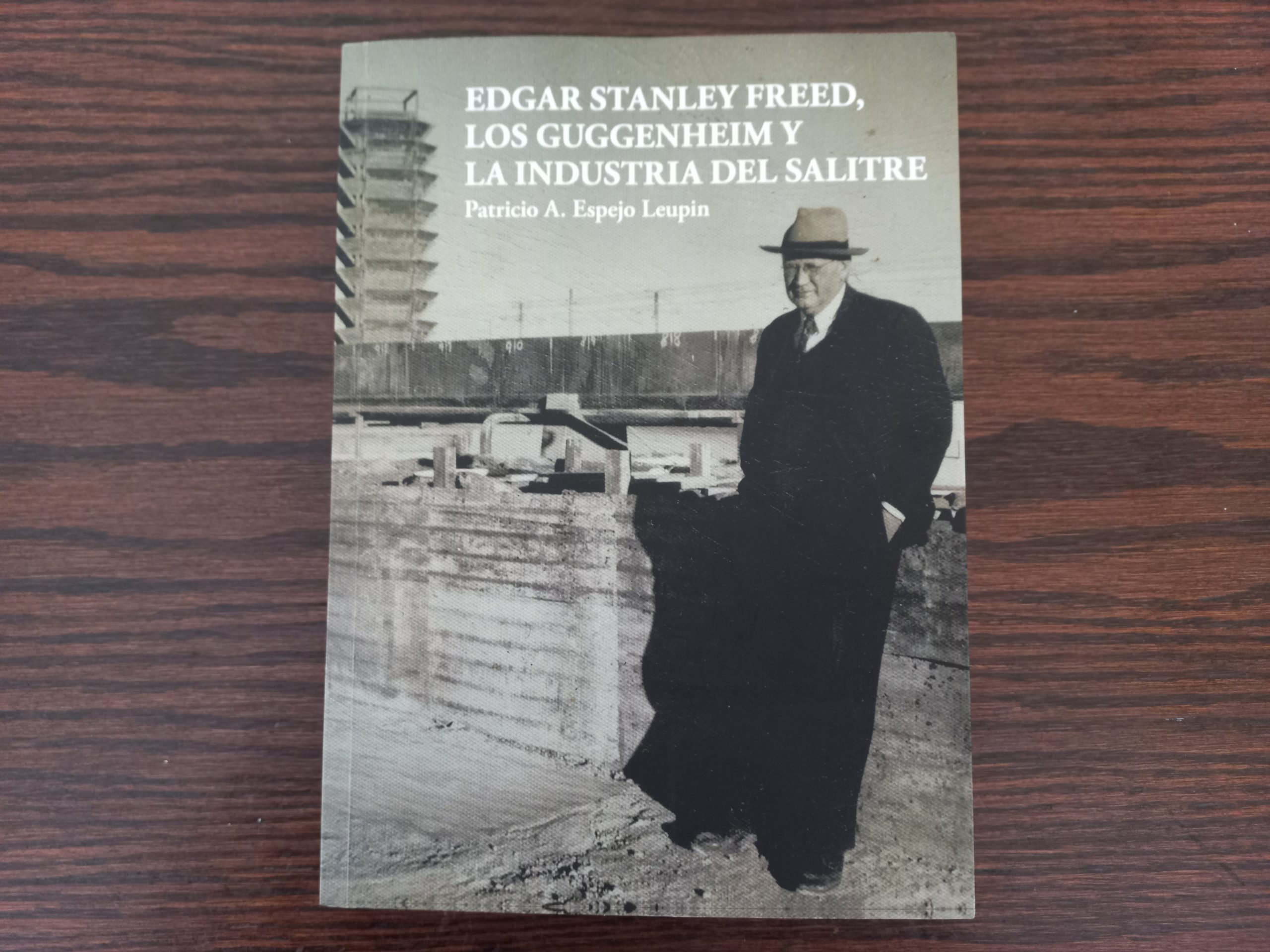 «Edgar Stanley Freed, los Guggenheim y la Industria del Salitre», de Patricio Espejo Leupin