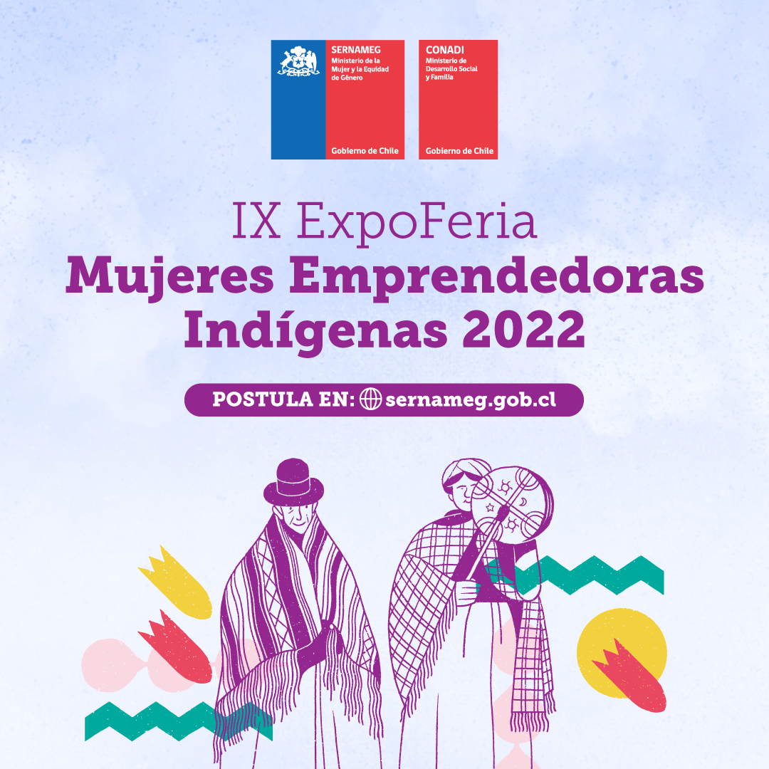 SERNAMEG abre postulacionespara participar en la IX EXPO Feria Mujeres Emprendedoras Indígenas 2022