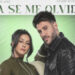 Antonio José y Denise Rosenthal nos presentan “Ya Se Me Olvidó”