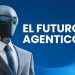 IA y una nueva palabra para este 2025: Agéntico