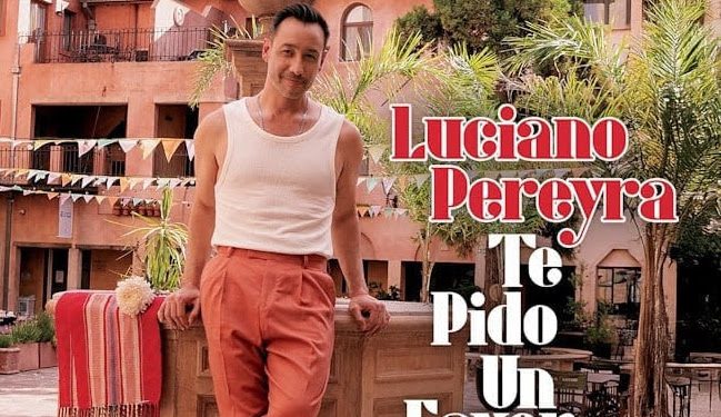 Luciano Pereyra presenta “Te pido un favor”, nuevo adelanto de su próximo álbum