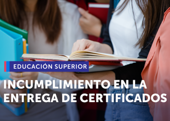 SERNAC detectó que un 70% de las instituciones de educación superior no cumplen con la entrega de documentos