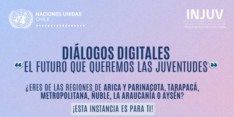 Juventudes desde Arica a Aysén podrán alzar su voz en los diálogos digitales de ONU Chile e INJUV