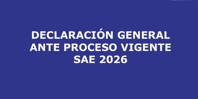 Declaración general ante proceso vigente SAE 2026