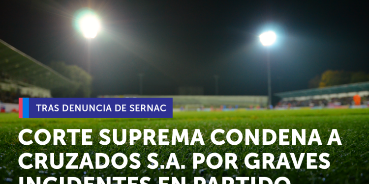 Corte Suprema condenó a Cruzados S.A. por graves incidentes ocurridos en partido disputado en el estadio San Carlos de Apoquindo