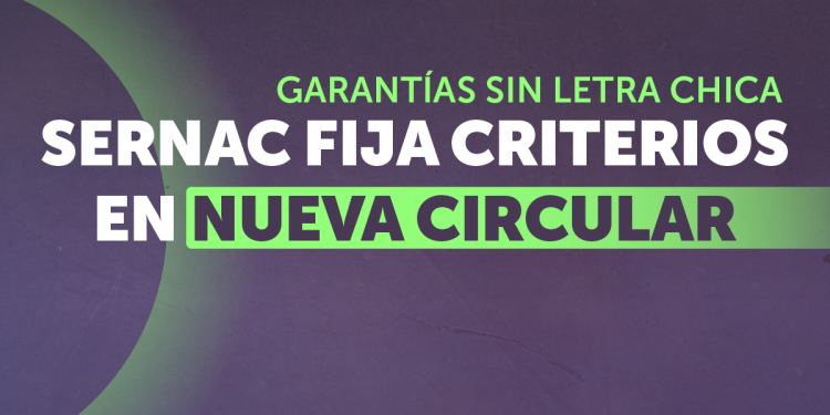 Garantías sin letra chica: Sernac fija criterios en nueva circular y refuerza derechos de consumidores