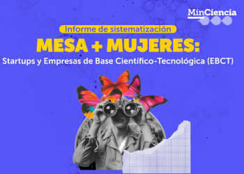 MinCiencia presenta informe para fortalecer la participación de mujeres en innovación y emprendimiento científico-tecnológico