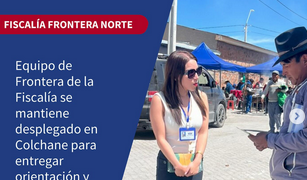 Equipo de Frontera de la Fiscalía se mantiene desplegado en Colchane para entregar orientación y atención a la comunidad
