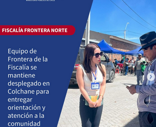 Equipo de Frontera de la Fiscalía se mantiene desplegado en Colchane para entregar orientación y atención a la comunidad