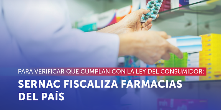 SERNAC fiscaliza a las farmacias del país para verificar que cumplan con la ley