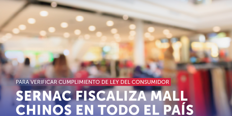 SERNAC inicia fiscalización a mall chinos en todo el país para verificar cumplimiento de ley del consumidor
