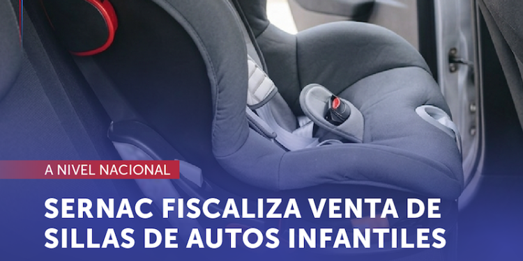 SERNAC fiscaliza la venta de sillas de autos infantiles a lo largo de todo el país
